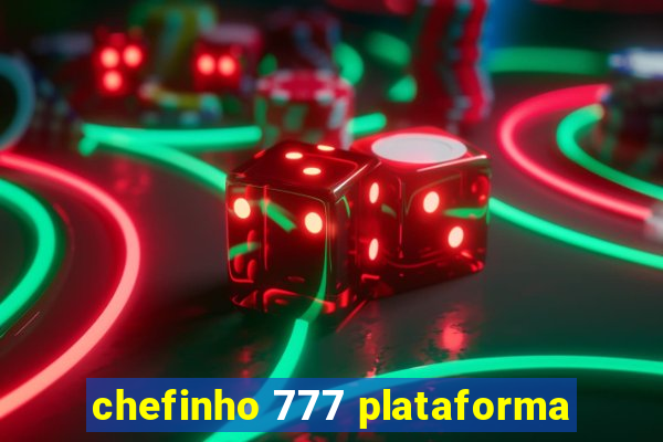 chefinho 777 plataforma